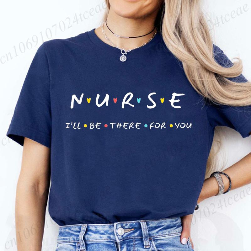 Nurse I'll Be There for You Women T Shirt Fashion Graphic Nurse Friends Tops Casual Short Sleeve Tees Registered Nurse Shirts
