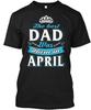 Long Lasting The Best Dad Was Born In April TTshirt Made In the USA Size S-5XL