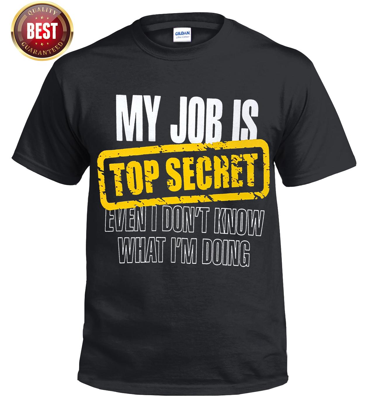 NEW MY JOB IS TOP SECRET T Shirt Mens Womens Tees Top Birthday Gift for Dad Him Fathers Funny Top Tee S