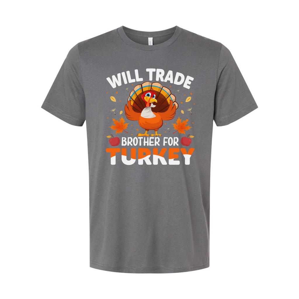 Will Trade Brother For Turkey Thanksgiving Unisex T Shirt