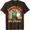Sometimes I Just Be Fartin' Frog T-Shirt