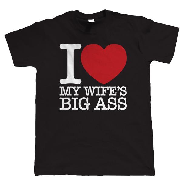 I Love My Wifes Big Ass, Mens Funny Short Sleeve T-Shirt Summer Fashion Funny Printing Casual 100%Cotton T Shirt