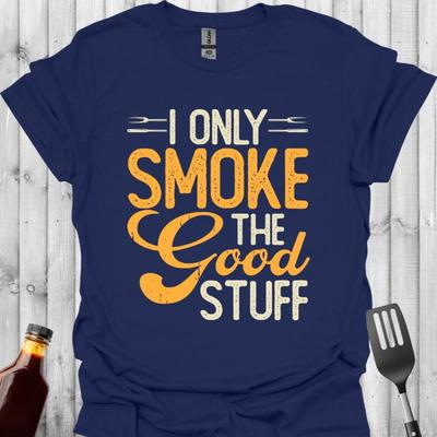 I Only Smoke The Good Stuff BBQ T-Shirt - Funny Grillmaster Tee