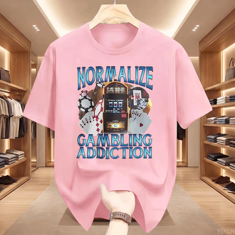 Normalize Gambling Addiction Meme Unisex T Shirt Slot Machine And Poker Chips Funny Tshirts Unisex Harajuku Oneck Tshirt Tops
