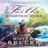 Faiths Mountain Home by Misty M. Beller Paperback Book 9780764233487