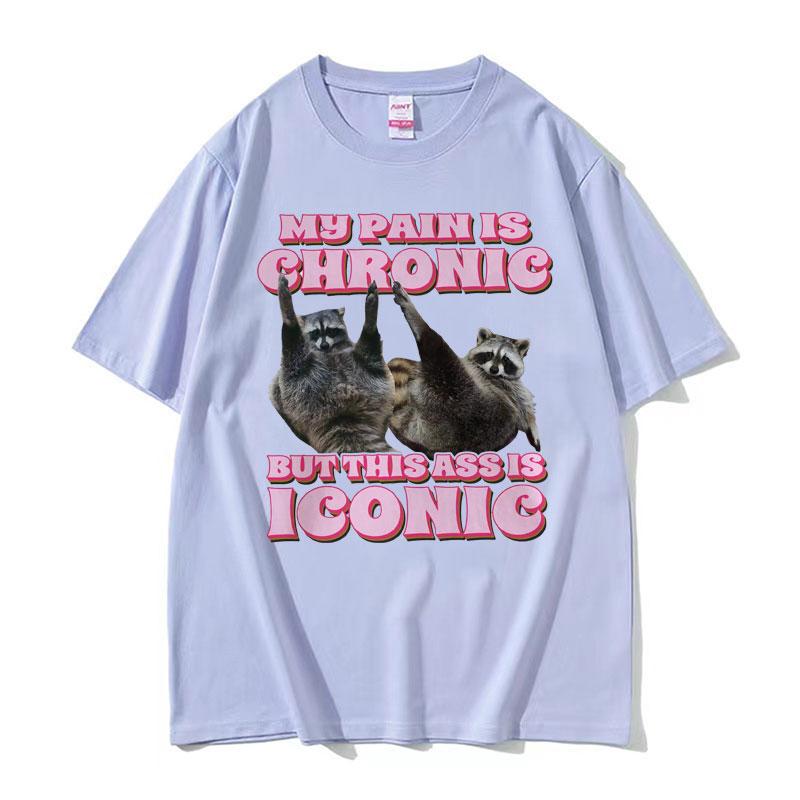 My Pain Is Chronic But This Ass Is Iconic Tee Shirt Funny Raccoon Meme T Shirt Mens Womens Vintage Kawaii Couples Tshirt Tops