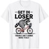 HYETYDV Get In Loser Trouble Aint Gonna Make Itself Cute Raccoon T-Shirt