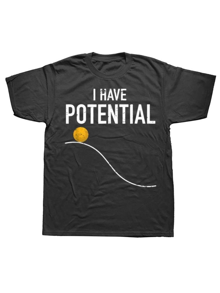 У меня есть Потенциальная Энергия Смешной Учитель Физики Гик Подарки Футболка Вечеринки Топы Футболка для Мужчин Футболки Повседневные Новейшие S