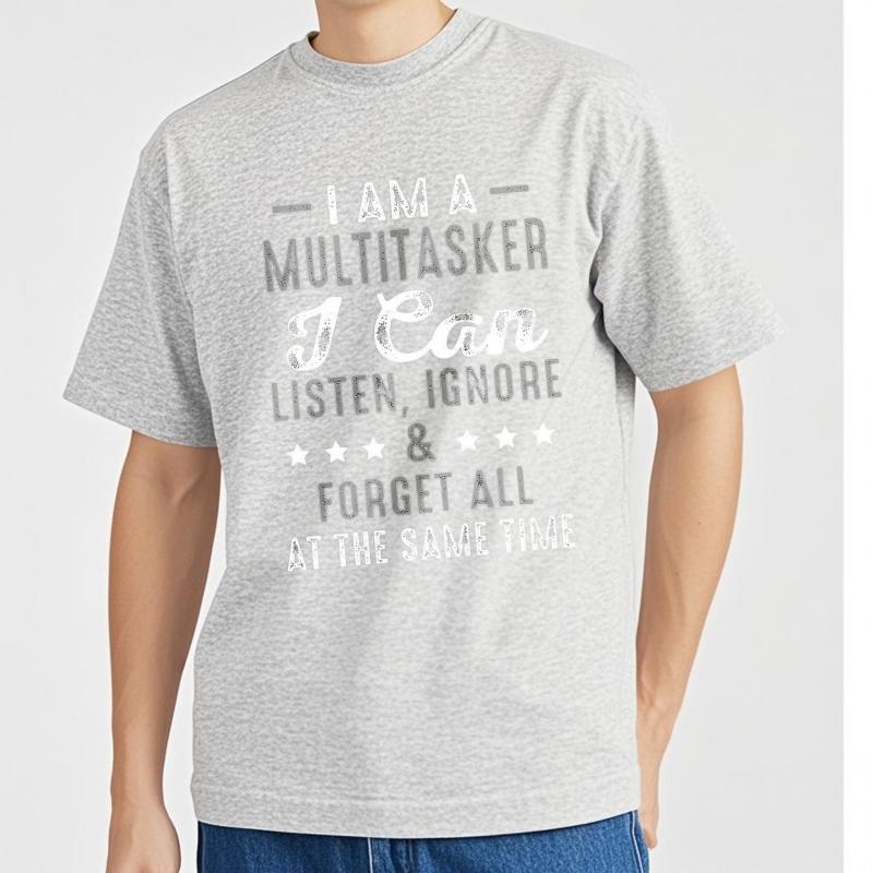 Cotton summer For her tshirt I Am A Multitasker I Can Listen Ignore And Forget All At The Same Time Short Sleeve Street Wear
