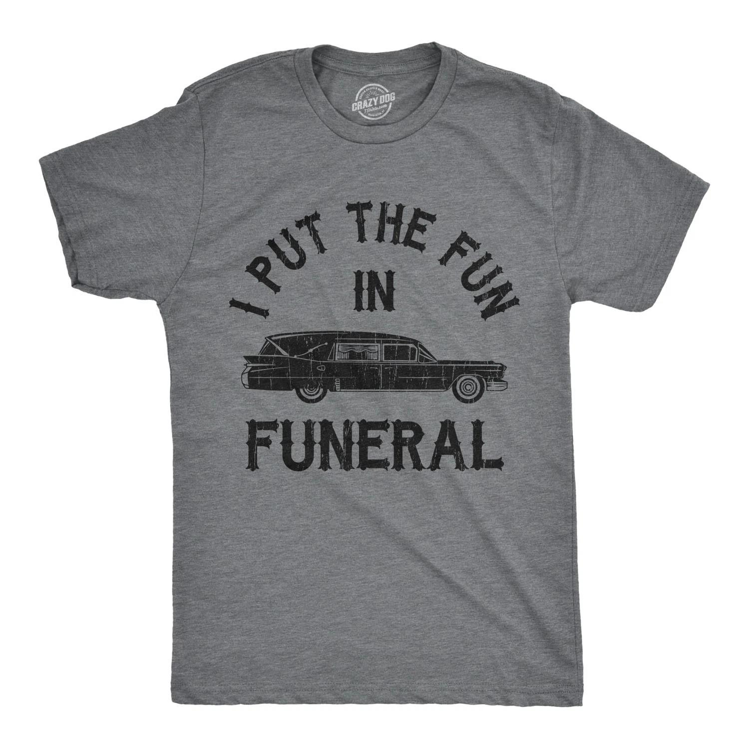 Mens I Put The Fun In Funeral T Shirt Funny Dead Halloween Tee XXXL