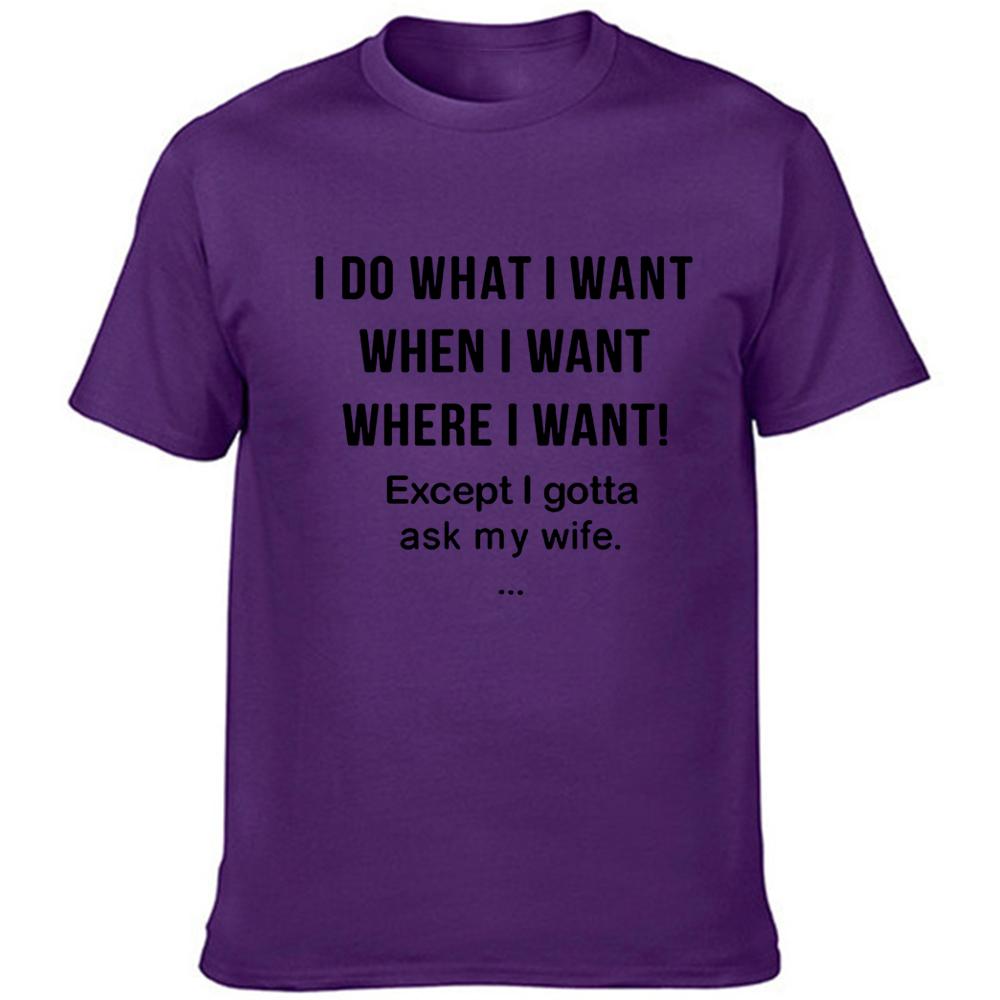 Men Funny T Shirt I Do What I Want When I Want Where I Want Except