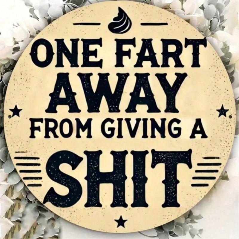 

Metal Poster One Fart Away Anti Vandal Sign Humorous Garage Decoration Wall Art 7.8 Inch