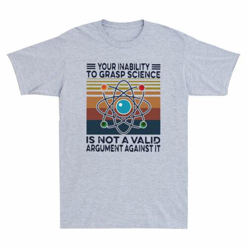 Your Inability To Grasp Science Is Not A Valid Argument Against It Funny T-shirt XXXL