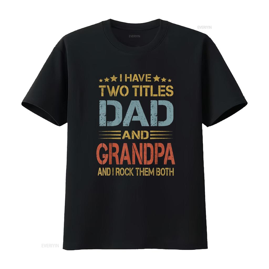 I Have Two Titles Dad And Grandpa Father s Day T Shirt vintage Washed homme streetwear Unisex Top For Everyday Wear fashion