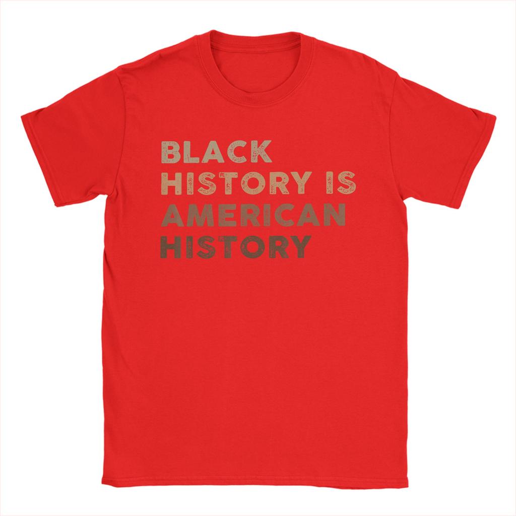 Black History Is American Unisex T Shirt Funny Tees Short Sleeve Crew Neck TShirts 100 Cotton Printed Clothing