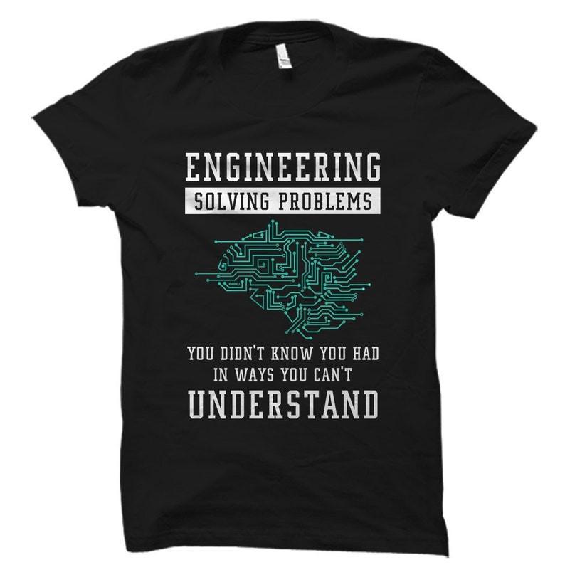 

Funny Engineering Shirt. Engineering Gift. Engineer Gift. Engineer Unisex Tee 4XL