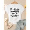 I Tried To Be Normal Once Print Women T-Shirts Multicolor Modal Short Sleeve Trendy Sports Clothes Casual Hip Hop Clothing