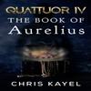 QUATTUOR IV THE BOOK OF AURELIUS by Chris Kayel Paperback Book 9781800168190