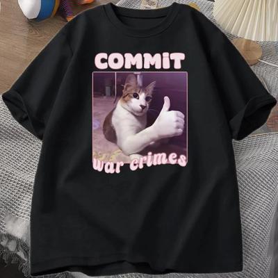 Camiseta Engraçada de Gato Meme "Cometer Crimes de Guerra" Homem Mulher Camisetas Gráficas Tops Roupas Camiseta Meme Camiseta Harajuku Manga Curta Estampada