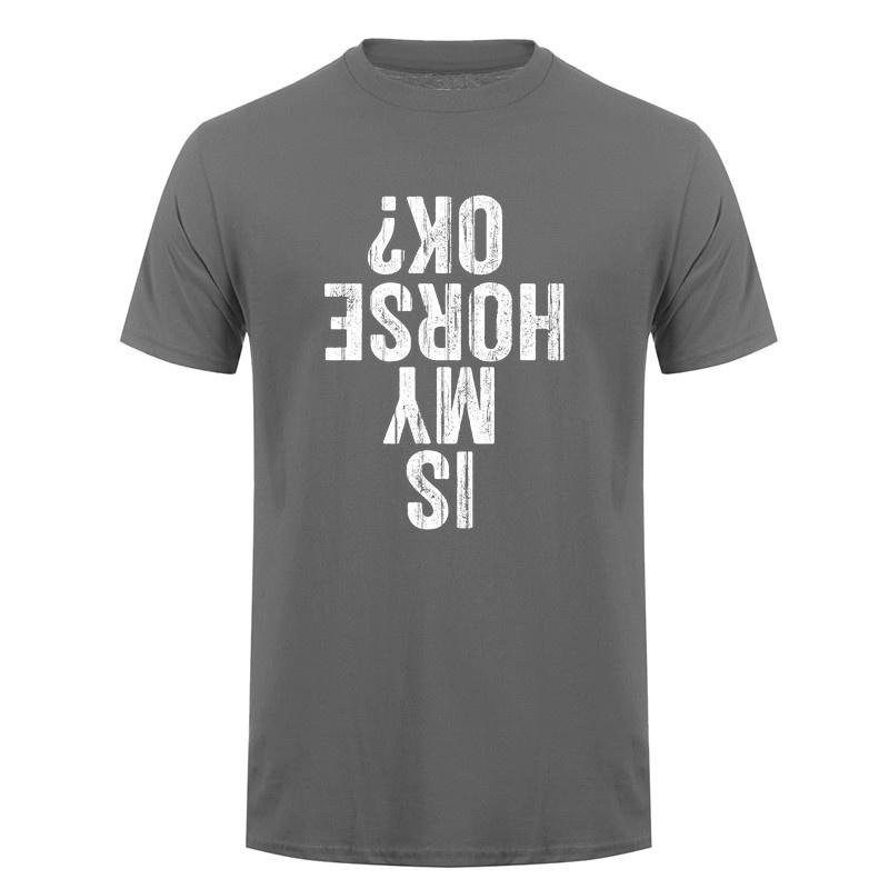 Is My Horse Ok Upside Down Tshirt Funny Horseback Riding Equestrian Horse Lover Cotton Tshirts Da281