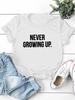NEVER GROWING UP Letter Print Women T Shirt Short Sleeve O Neck Loose Women Tshirt Ladies Tee Shirt Tops Camisetas Mujer