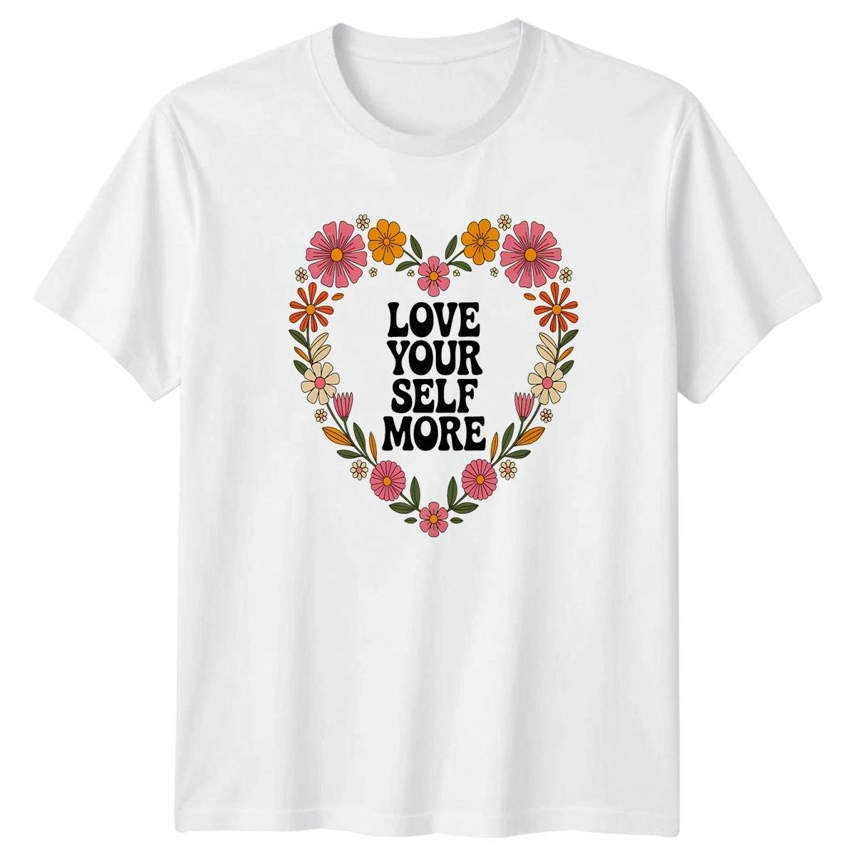 Love Your Self More Womens T-Shirt Self Care Birthday Gift For Her XXXXL