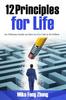 The 12 Principles for Life : An Ultimate Guide On How To Live Life To Its Fullest Book