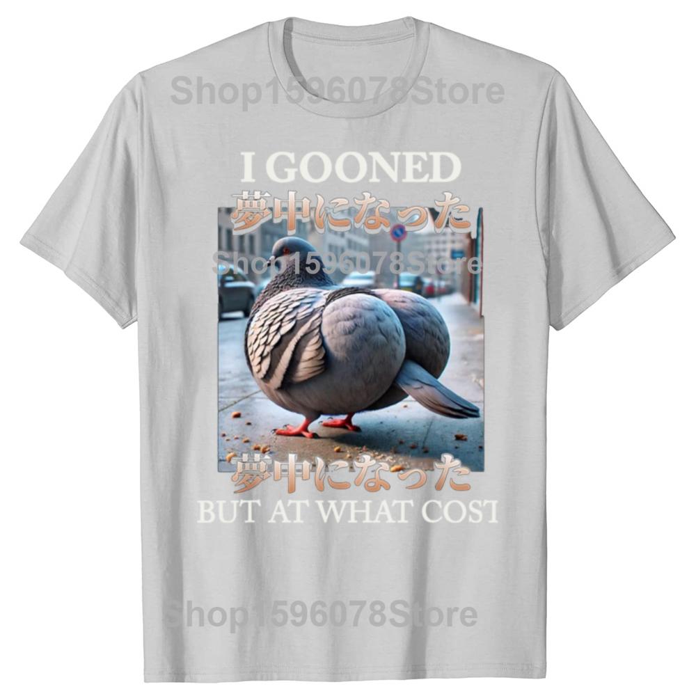 I Gooned But At What Cost Funny Pigeon Meme T Shirt Harajuku Japanese Style T-shirt Men Women Casual Fashion Oversized T-shirts