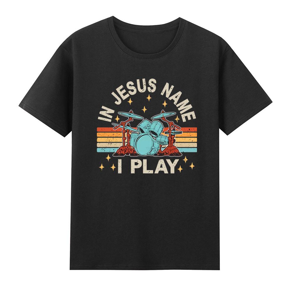 In Jesus Name I Play Drums Drumming Drummer Christian TShirt S