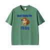 Dont Bully Me Ill Cry Meme Funny Graphic T Shirts Unisex Unisex Gothic Streetwear Tshirts Summer Tops Oneck High Quality Tshirt