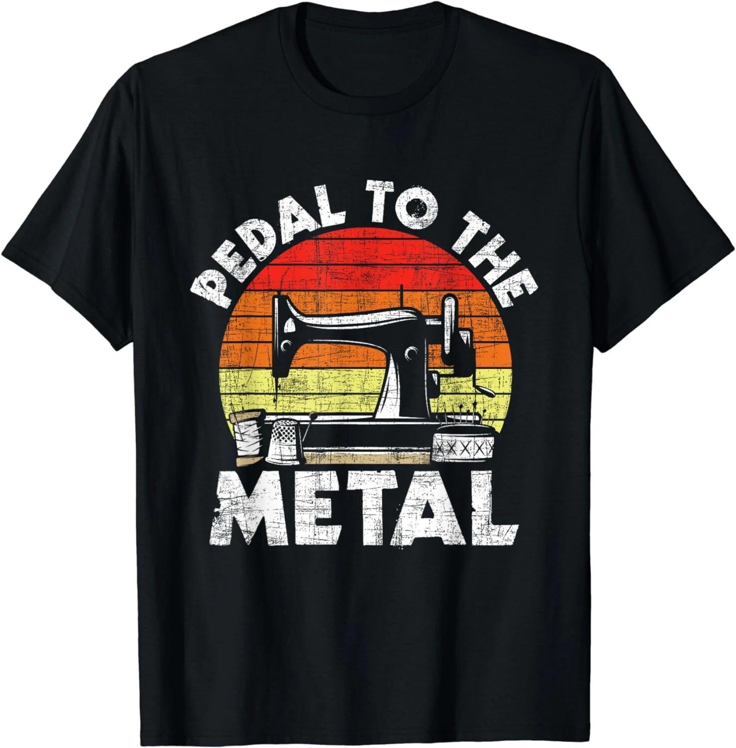 Pedal To The Metal - Sewing Machine Quilter Quilting Gift Unisex T-Shirt S