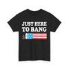 4th of July Shirt, Just Here To Bang American Flag Fourth of July Shirt