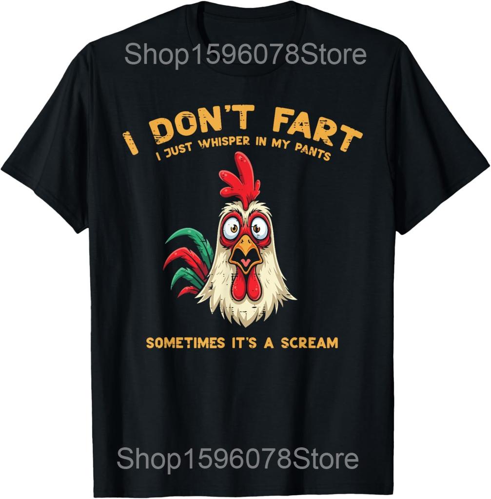 I Dont Fart I Just Whisper In My Pants Chicken Humor T Shirts Men Humor Streetwear Tee Shirt Short Sleeve Unisex Loose Clothing