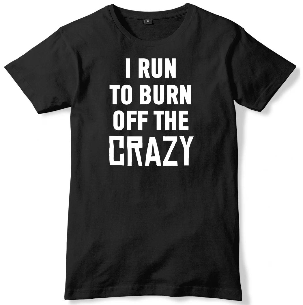I Run To Burn Off The Crazy Mens Funny Unisex T-Shirt S
