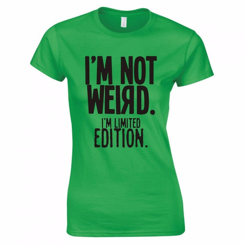 Im Not Weird Im Limited Edition Ladies Skinny Fit TShirt