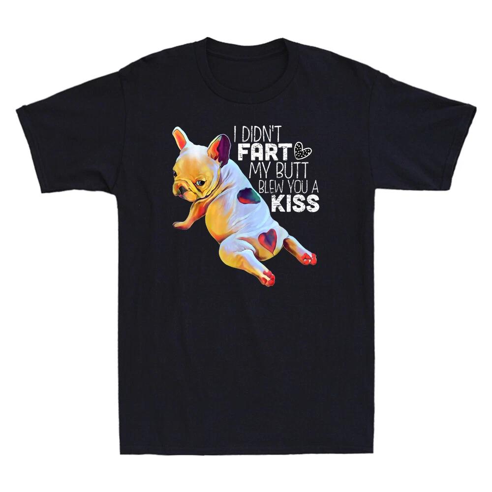 I Didn t Fart My Butt Blew You A Kiss Funny French Bulldog Vintage Men s T-shirt XS