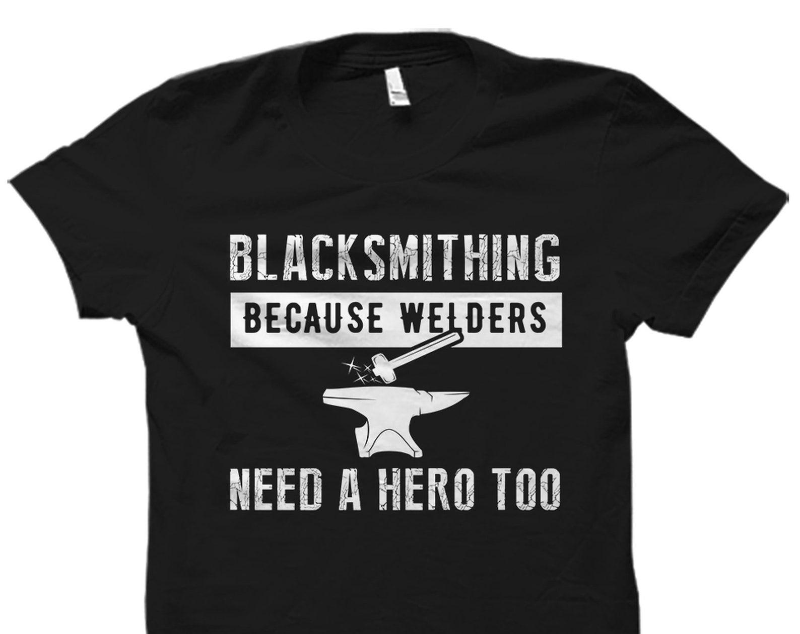 Blacksmithing Shirt. Blacksmithing Gift. Blacksmith Shirt. Blacksmith Gift. Blacksmithing Lover Shirt. Blacksmithing T-Shirt. #OS3651 M