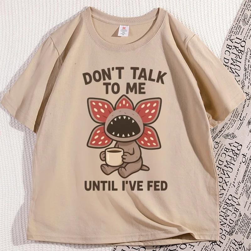 Don t Talk To Me Until I ve Fed T-shirt Demogorgon Coffee Monster Tshirt Friends Don t Lie Hawkins Indiana T Shirt Unisex Tees S