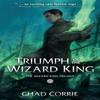 Triumph of the Wizard King The Wizard King Trilogy Book Three by Chad Corrie Paperback Book 9781506716275