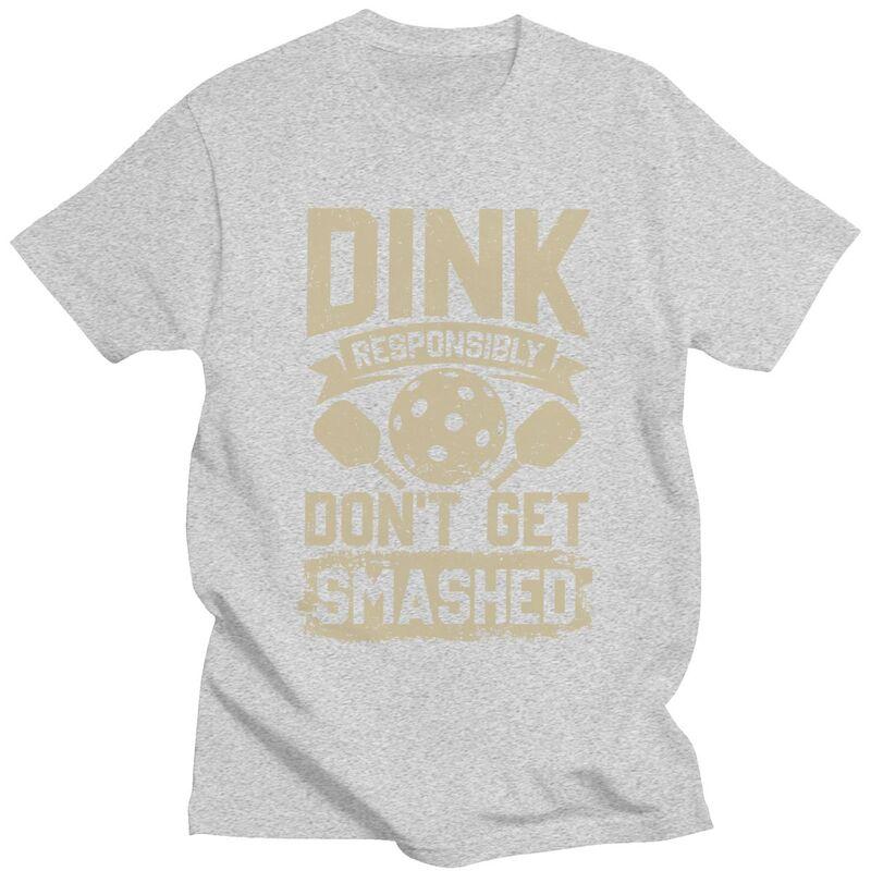 Custom Male Dink Responsibly Dont Get Smashed Pickleball Gift T Shirt Short Sleeve Cotton Tshirt Leisure Tee Loose Fit Clothes