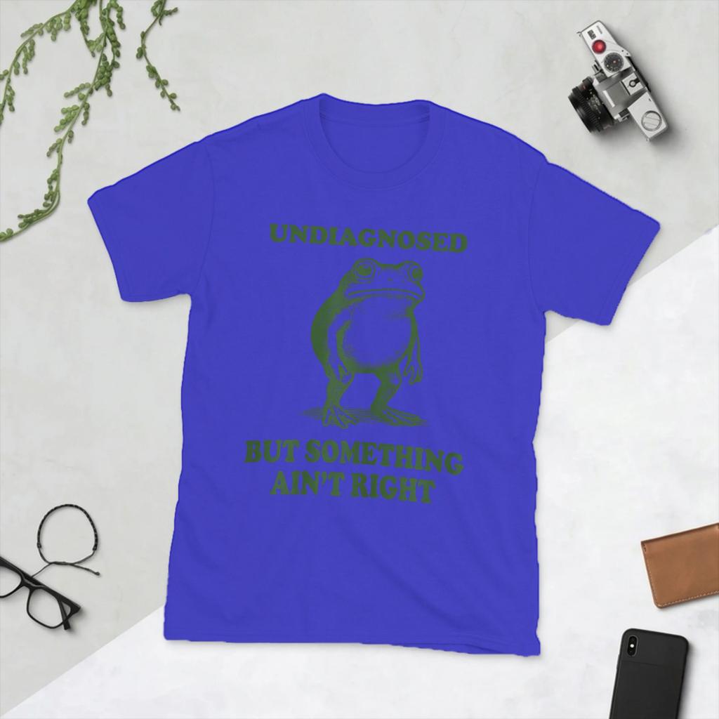 Undiagnosed But Something Aint Right T Shirt Unisexs Cotton Funny TShirts Frog Humor Tee Shirt Short Sleeve Clothes Gift Idea