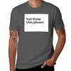 Not from this planet TShirt Simple Casual Short Sleeve Tee