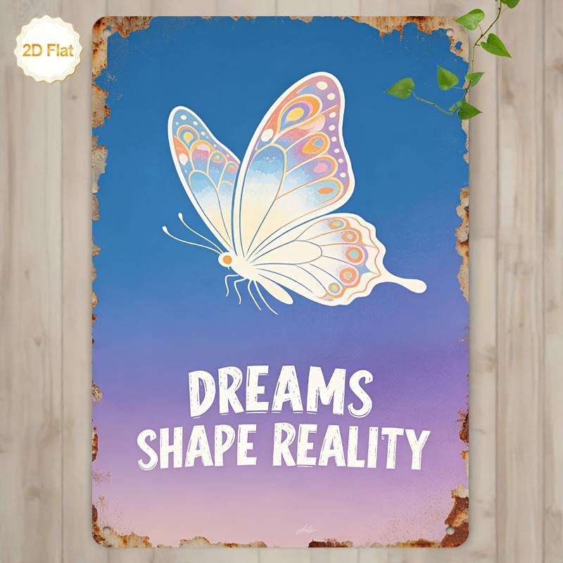 

Vintage Dreams Shape Reality Colorful Butterfly Inspirational Quote Metal Tin Sign Retro Iron Painting Wall Art Plaque for Bed 20x30cm（7.8x11.8inch）