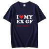 I Heart My Ex Gf I Love My Ex Girlfriend T Shirts Graphic Streetwear Short Sleeve Birthday Gifts Summer Unisexs Print T Shirt