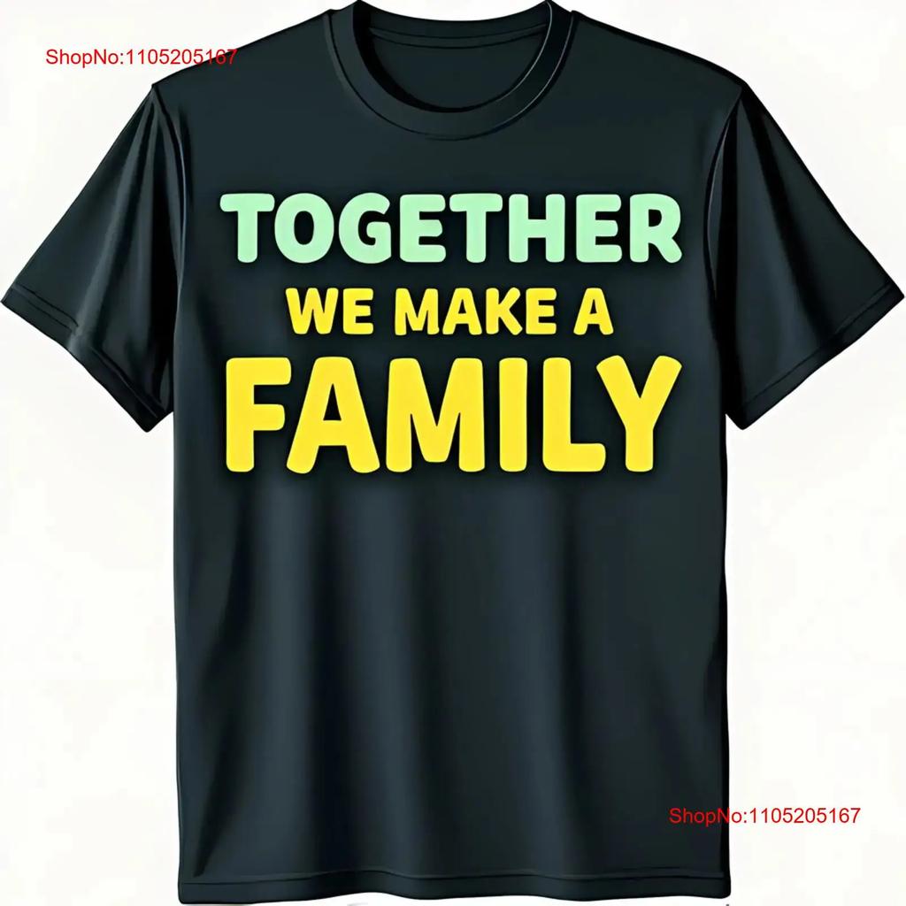 Together We Make a Family Graphic T-Shirt