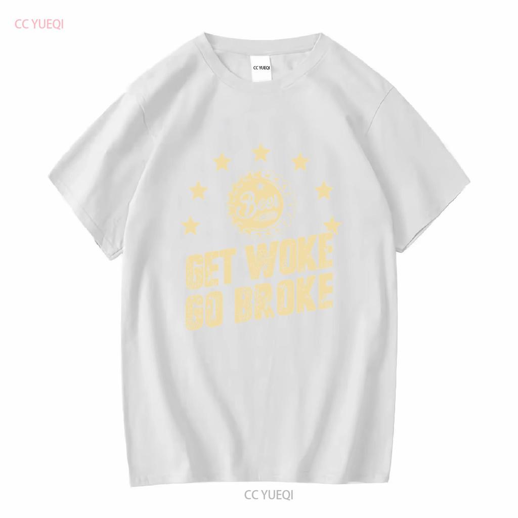 Get Woke Go Broke Funny Beer T Shirt long or short sleeves vintage Washed Soft Casual designer clothes Stretched