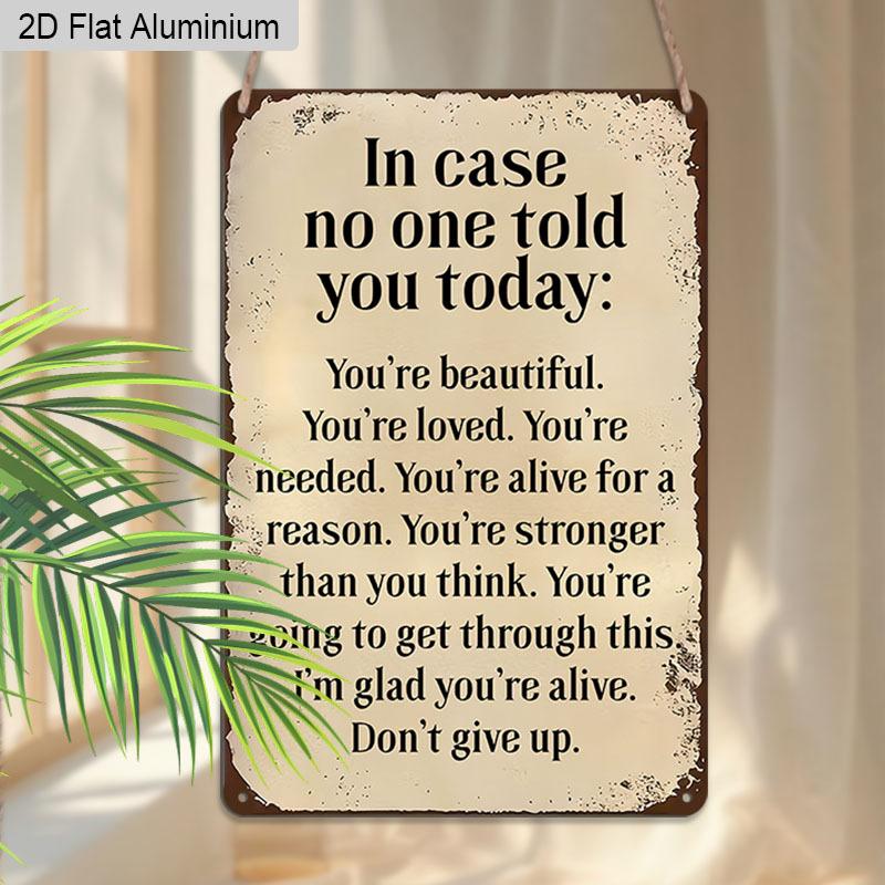 2D Flat 1pc Vintage Aluminum Sign In Case No One Told You Today Youre Beautiful Loved Needed Inspirational Wall Decor Plaque for Home