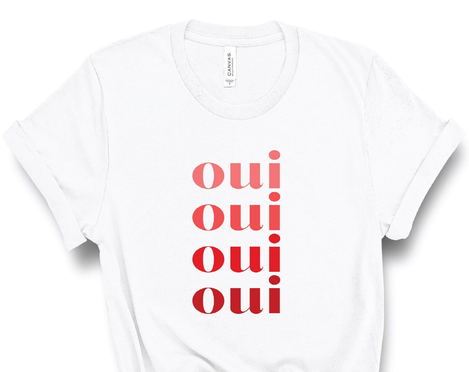Oui Oui T-Shirt, Women Shirt, Paris T Shirt, French T-Shirt, Slogan Cute Aesthetic Shirt, Gift For Her, Gift for Francophile, UNISEX 4XL