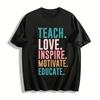 Teach Love Inspire Motivate Educate Teacher Life Graphic Tee Pure Cotton T-shirt