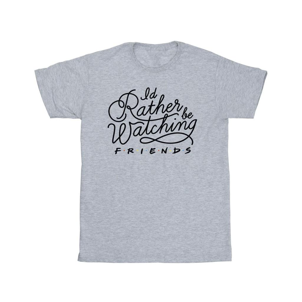 Friends Girls IÂ´d Rather Be Watching T-Shirt